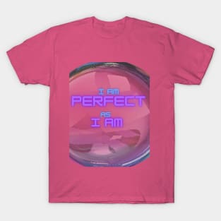 I AM PERFECT AS I AM T-Shirt